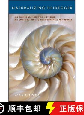 【3-4周达】Naturalizing Heidegger : His Confrontation with Nietzsche, His Contributions to Environmen... [9781438454825]