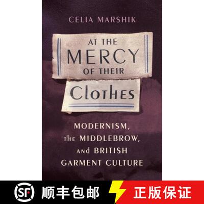 【3-4周达】精装 At the Mercy of Their Clothes – Modernism, the Middlebrow, and British Garment Culture [9780231175043]