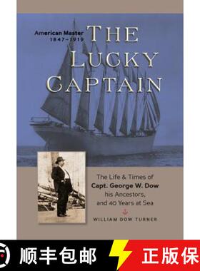 【3-4周达】The Lucky Captain: The Story of George W. Dow, His Ancestors, and 40 Years at Sea [9780996445436]