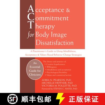 【3-4周达】Acceptance And Commitment Therapy for Body Image Dissatisfaction: A Practitioner's Guide t... [9781626258273]