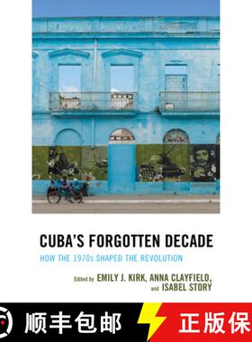 预订 Cuba's Forgotten Decade : How the 1970s Shaped the Revolution [9781498568753]