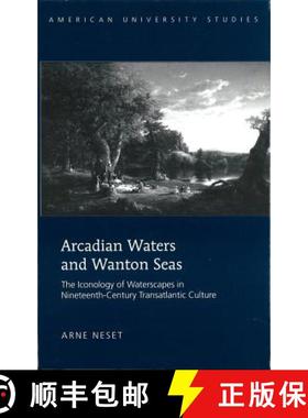 预订 Arcadian Waters and Wanton Seas : The Iconology of Waterscapes in Nineteenth-Century Transatlant... [9781433102974]