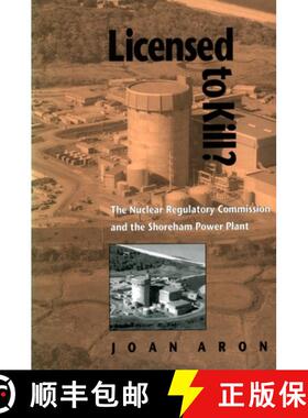 【3-4周达】Licensed to Kill?: The Nuclear Regulatory Commission and the Shoreham Power Plant [9780822956495]
