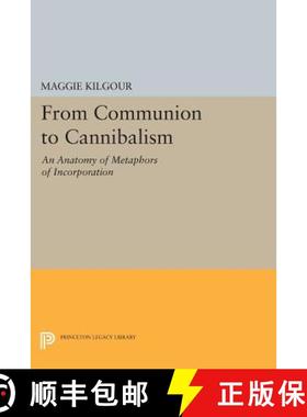 【3-4周达】From Communion to Cannibalism: An Anatomy of Metaphors of Incorporation [9780691608556]