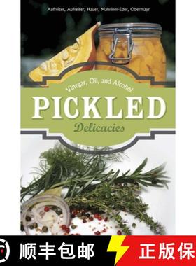 【3-4周达】Pickled Delicacies: In Vinegar, Oil, and Alcohol: In Vinegar, Oil, and Alcohol [9780764348723]