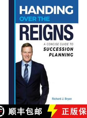 预订 Handing Over The Reigns: A Concise Guide to Succession Planning [9780990326014]