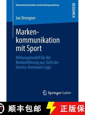 【3-4周达】Markenkommunikation mit Sport : Wirkungsmodell für die Markenführung aus Sicht der Servi... [9783834941978]