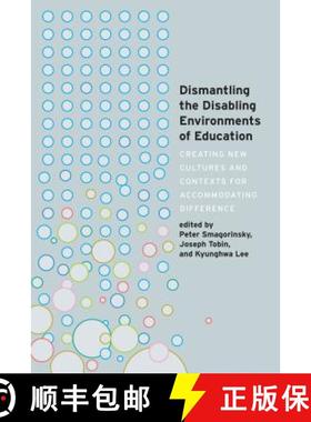 【3-4周达】Dismantling the Disabling Environments of Education : Creating New Cultures and Contexts f... [9781433163159]
