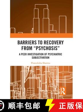 【3-4周达】Barriers to Recovery from 'Psychosis': A Peer Investigation of Psychiatric Subjectivation [9781032158327]