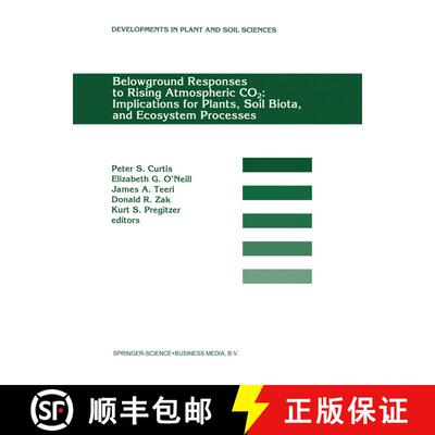 【3-4周达】Belowground Responses to Rising Atmospheric CO2: Implications for Plants, Soil Biota, and ... [9780792329015]