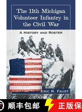 【3-4周达】The 11th Michigan Volunteer Infantry in the Civil War : A History and Roster [9781476663166]