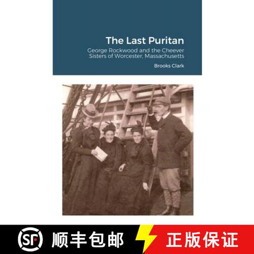 【3-4周达】The Last Puritan: George Rockwood and the Cheever Sisters of Worcester, Massachusetts [9781716812132]