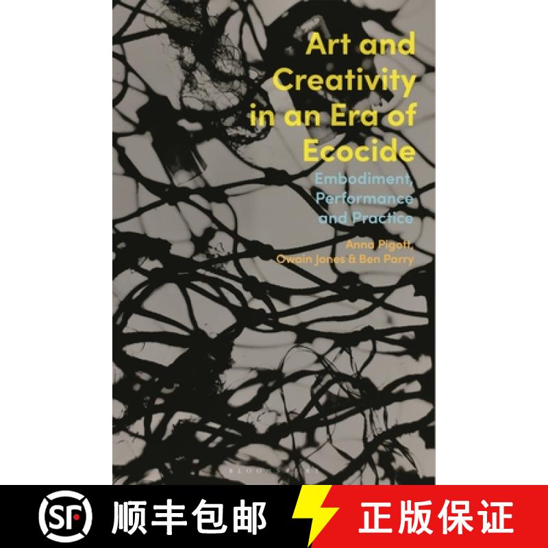 【3-4周达】Art and Creativity in an Era of Ecocide: Embodiment, Performance and Practice [9781350237230]