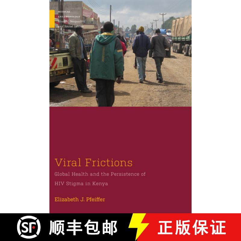 【3-4周达】Viral Frictions: Global Health and the Persistence of HIV Stigma in Kenya [9781978822320]
