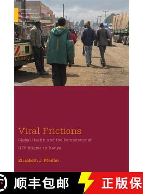 【3-4周达】Viral Frictions: Global Health and the Persistence of HIV Stigma in Kenya [9781978822320]