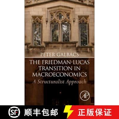 【3-4周达】The Friedman-Lucas Transition in Macroeconomics: A Structuralist Approach [9780128165652]