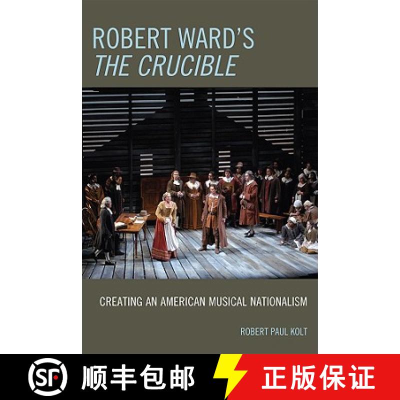 【3-4周达】Robert Ward's The Crucible : Creating an American Musical Nationalism [9780810863507]