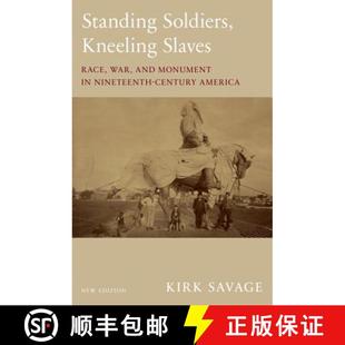 【3-4周达】Standing Soldiers, Kneeling Slaves – Race, War, and Monument in Nineteenth–Century Ameri... [9780691183152]