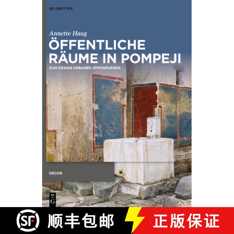 【3-4周达】Öffentliche Räume in Pompeji: Zum Design Urbaner Atmosphären [9783110997927]