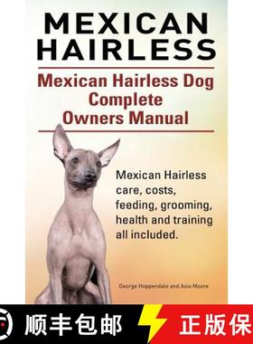 【3-4周达】Mexican Hairless. Mexican Hairless Dog Complete Owners Manual. Mexican Hairless care, cost... [9781910617649]