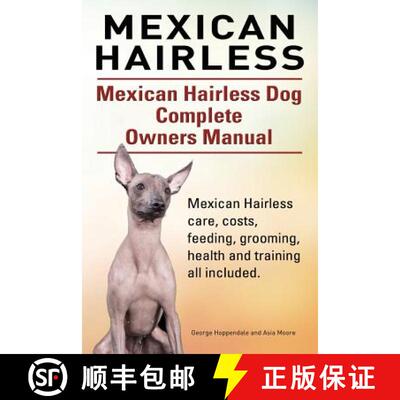 【3-4周达】Mexican Hairless. Mexican Hairless Dog Complete Owners Manual. Mexican Hairless care, cost... [9781910617649]