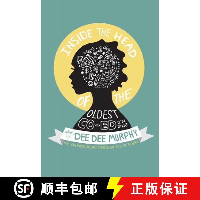 【3-4周达】Inside the Head of the Oldest Co-ed in Dixie: How I gain friends, influence neighbors, and... [9781942766193]