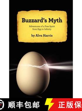 预订 Buzzard's Myth: Adventures of a Free Spirit from Egg to Infinity [9780985715717]