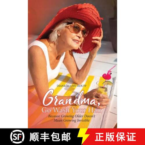 【3-4周达】精装 Grandma, Go Wash Your Hair: Because Growing Older Doesn't Mean Growing Invisible [9798318835247]