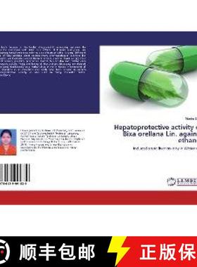 预订 Hepatoprotective activity of Bixa orellana Lin. against ethanol [9786139991839]