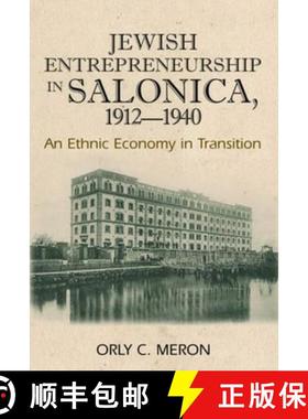 【3-4周达】Jewish Entrepreneurship in Salonica, 1912-1940: An Ethnic Economy in Transition [9781845195793]