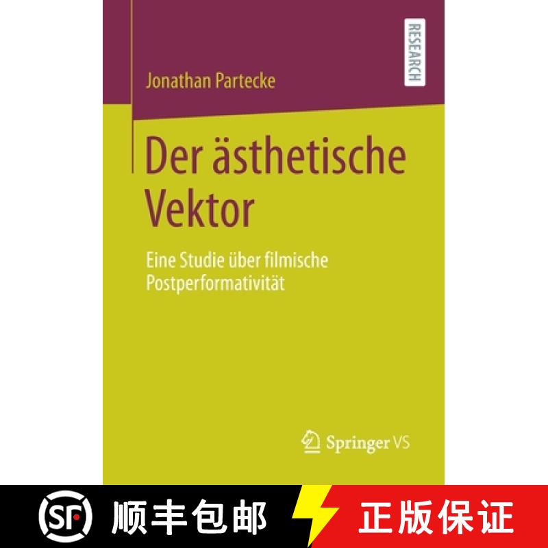 【3-4周达】Der AEsthetische Vektor: Eine Studie UEber Filmische Postperformativitat [9783658338404]