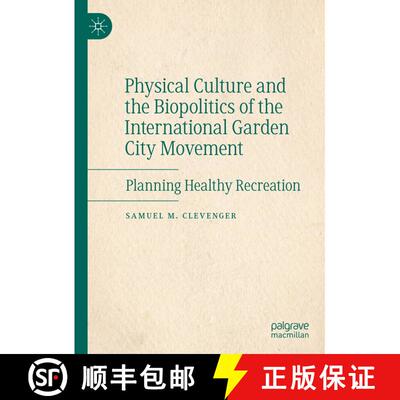 【3-4周达】精装 Physical Culture and the Biopolitics of the International Garden City Movement: Plann... [9783031869808]