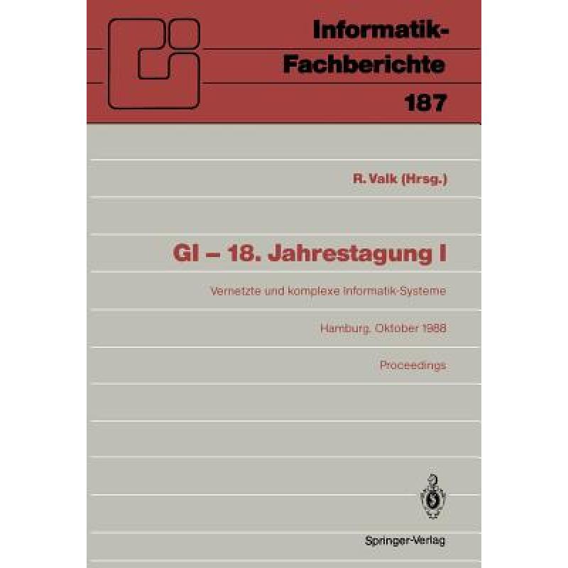 【4周达】GI-- 18. Jahrestagung: Vernetzte Und Komplexe Informatik-Systeme Hamburg 17.-19. Oktober 19...[9783540503545]-封面