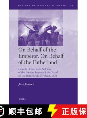 预订 On Behalf of the Emperor, on Behalf of the Fatherland: Finnish Officers and Soldiers of the Russ... [9789004301184]