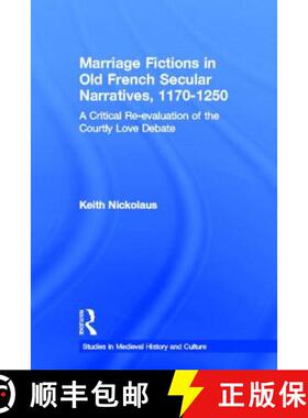 【3-4周达】Marriage Fictions in Old French Secular Narratives, 1170-1250 : A Critical Re-evaluation o... [9780415937221]