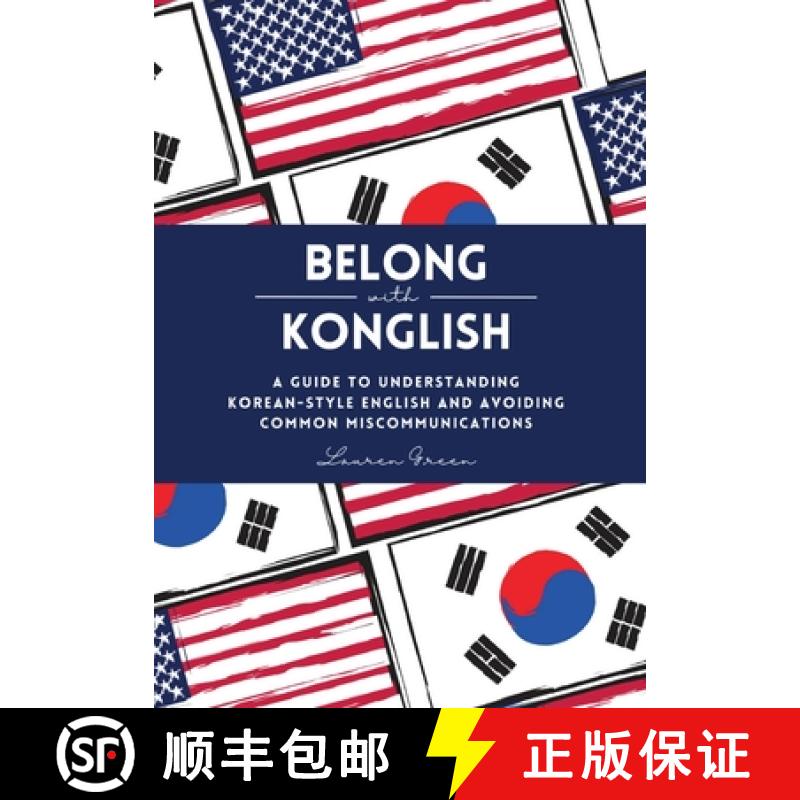 预订 Belong with Konglish: A Guide to Understanding Korean-style English and Avoiding Common Miscommu... [9798989907854]