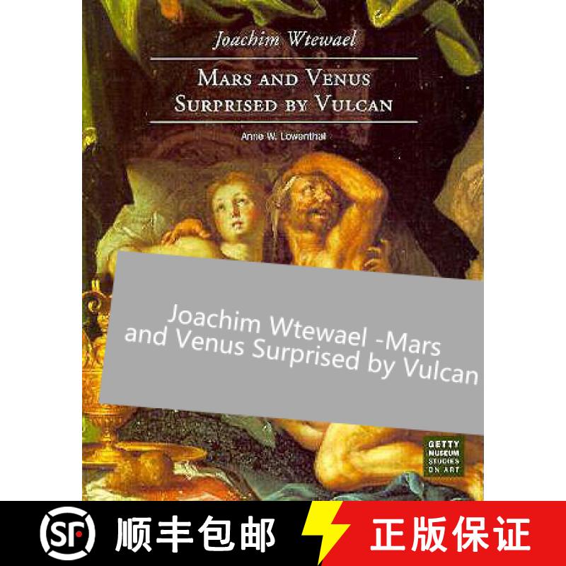 【3-4周达】Joachim Wtewael –Mars and Venus Surprised by Vulcan [9780892363049]