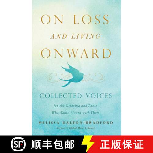 预订 On Loss and Living Onward: Collected Voices for the Grieving and Those Who Would Mourn with Them [9781938301926]