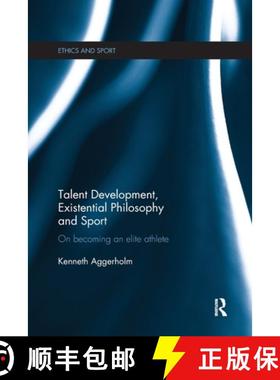 【3-4周达】Talent Development, Existential Philosophy and Sport: On Becoming an Elite Athlete [9781138208346]