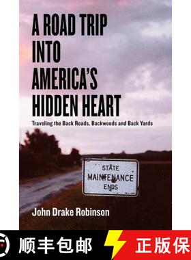 【3-4周达】A Road Trip Into America's Hidden Heart - Traveling the Back Roads, Backwoods and Back Yards [9781936688395]