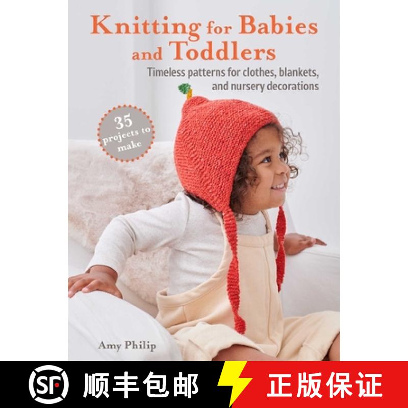 【2-3周达】Knitting for Babies and Toddlers: 35 Projects to Make: Timeless Patterns for Clothes, Blan... [9781800652132]