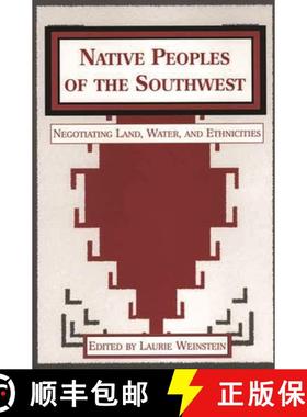 预订 Native Peoples of the Southwest: Negotiating Land, Water, and Ethnicities [9780897899048]