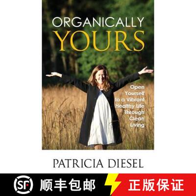 【3-4周达】Organically Yours: Open Yourself to a Vibrant Healthy Life Through Clean Living [9780978930349]