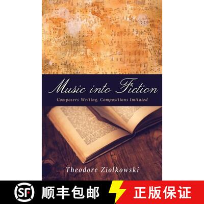 【3-4周达】精装 Music into Fiction - Composers Writing, Compositions Imitated: Composers Writing, Com... [9781571139733]