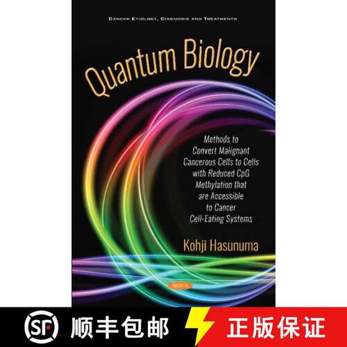 【3-4周达】Quantum Biology: Methods to Convert Malignant Cancerous Cells to Cells with Reduced CpG Me... [9781536147759]