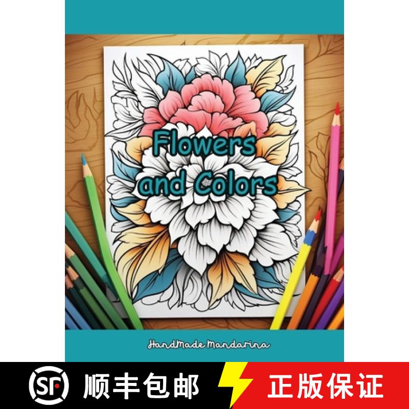 【2-3周达】Flowers and Colors: Creative Floral Coloring Book for Ages 6+ [9798869342294]