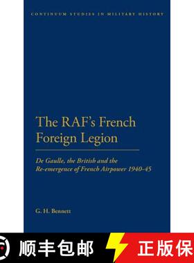 预订 The RAF's French Foreign Legion: de Gaulle, the British and the Re-Emergence of French Airpower ... [9781441189783]