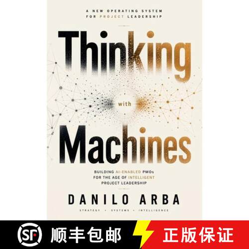 【3-4周达】Thinking with Machines: Building AI-Enabled PMOs for the Age of Intelligent Project Leader... [9791282663007]