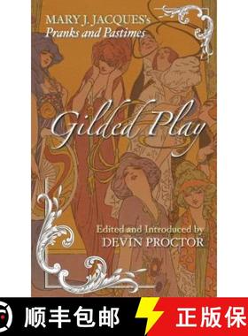 预订 Gilded Play: Mary J. Jacques' Pranks and Pastimes [9781935907411]