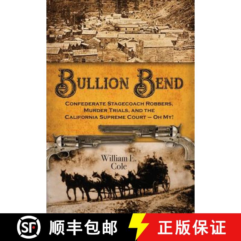 预订 Bullion Bend: Confederate Stagecoach Robbers, Murder Trials, and the California Supreme Court - ... [9781935953913]